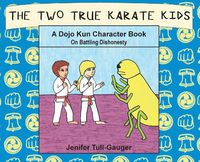 Cover image for The Two True Karate Kids: A Dojo Kun Character Book on Battling Dishonesty