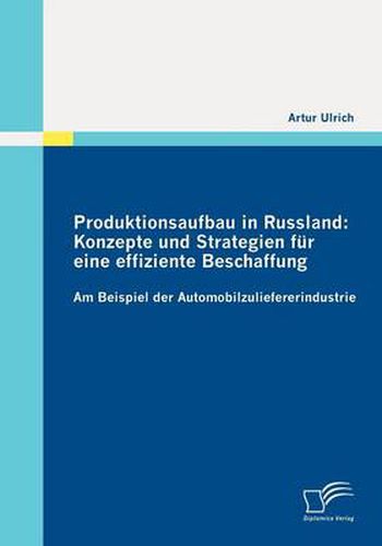 Cover image for Produktionsaufbau in Russland: Konzepte Und Strategien Fur Eine Effiziente Beschaffung