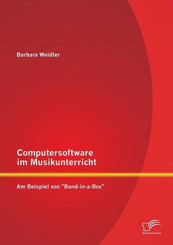 Cover image for Computersoftware im Musikunterricht: Am Beispiel von Band-in-a-Box