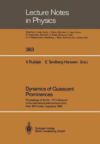 Cover image for Dynamics of Quiescent Prominences: Proceedings of the No. 117 Colloquium of the International Astronomical Union, Hvar, SR Croatia, Yugoslavia 1989