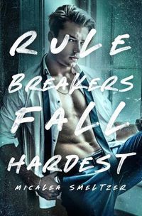 Cover image for Rule Breakers Fall Hardest