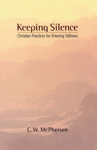 Cover image for Keeping Silence: Christian Practices for Entering Stillness