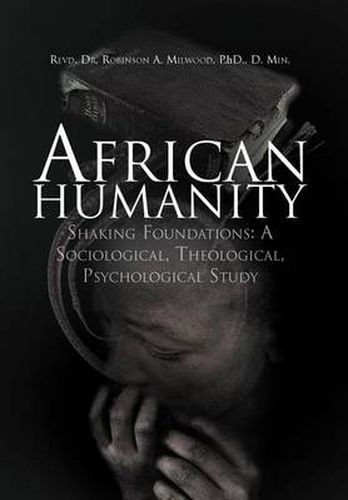 Cover image for African Humanity: Shaking Foundations: A Sociological, Theological, Psychological Study