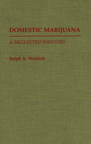 Cover image for Domestic Marijuana: A Neglected Industry