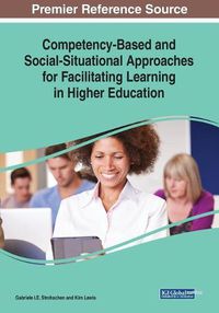 Cover image for Competency-Based and Social-Situational Approaches for Facilitating Learning in Higher Education