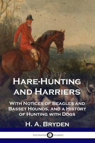 Cover image for Hare-Hunting and Harriers: With Notices of Beagles and Basset Hounds, and a History of Hunting with Dogs