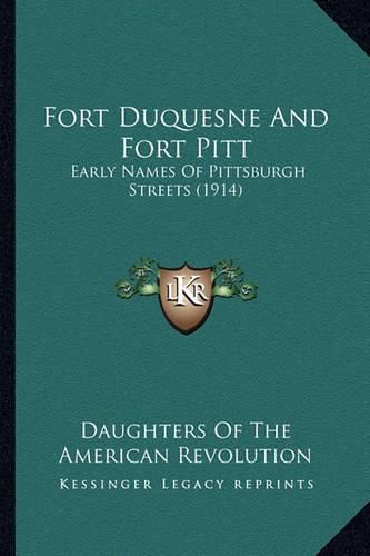 Cover image for Fort Duquesne and Fort Pitt: Early Names of Pittsburgh Streets (1914)