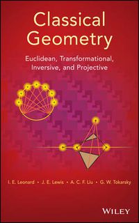 Cover image for Classical Geometry - Euclidean, Transformational, Inversive, and Projective