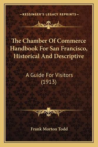 Cover image for The Chamber of Commerce Handbook for San Francisco, Historical and Descriptive: A Guide for Visitors (1913)