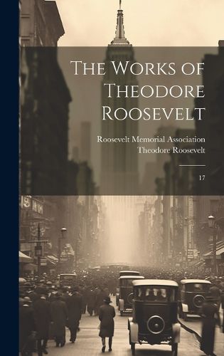 Cover image for The Works of Theodore Roosevelt