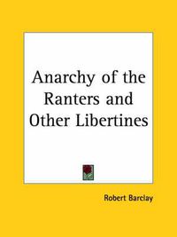 Cover image for Anarchy of the Ranters and Other Libertines (1676)