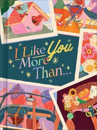 Cover image for I Like You More Than...: A Gift Book to Celebrate a Really Good Friend