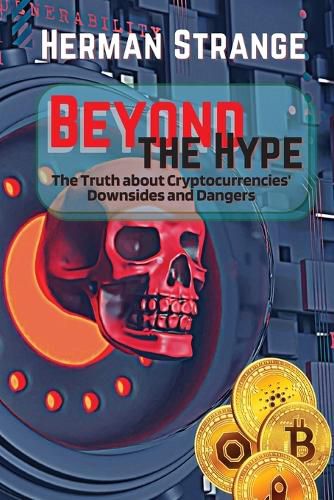 Cover image for Beyond the Hype-The Truth about Cryptocurrencies' Downsides and Dangers