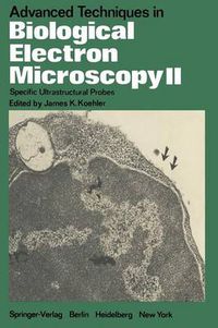 Cover image for Advanced Techniques in Biological Electron Microscopy II: Specific Ultrastructural Probes