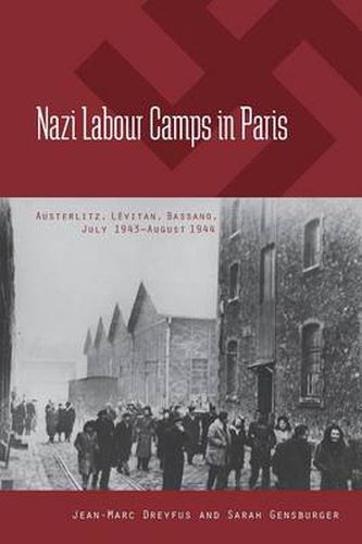 Cover image for Nazi Labour Camps in Paris: Austerlitz, Levitan, Bassano, July 1943-August 1944