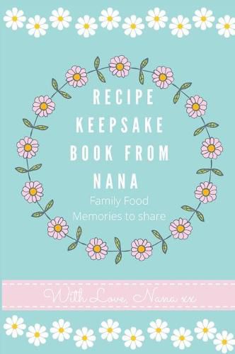 Cover image for Recipe Keepsake Book From Nana: Create Your Own Recipe Book