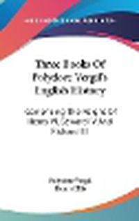 Cover image for Three Books of Polydore Vergil's English History: Comprising the Reigns of Henry VI, Edward IV and Richard III