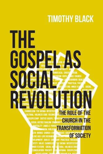 Cover image for The Gospel as Social Revolution: The role of the church in the transformation of society