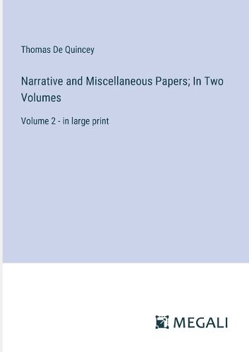 Cover image for Narrative and Miscellaneous Papers; In Two Volumes