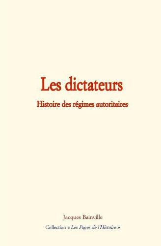 Les Dictateurs: Histoire Des R