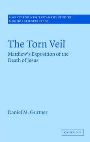 The Torn Veil: Matthew's Exposition of the Death of Jesus