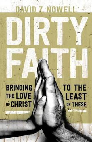 Cover image for Dirty Faith - Bringing the Love of Christ to the Least of These