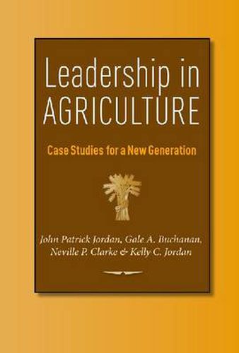 Leadership in Agriculture: Case Studies for a New Generation