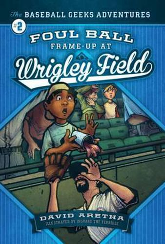 Foul Ball Frame-Up at Wrigley Field: The Baseball Geeks Adventures Book 2