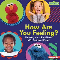 Cover image for How Are You Feeling?: Naming Your Emotions with Sesame Street (R)