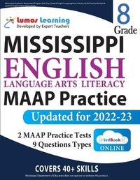 Cover image for Mississippi Academic Assessment Program Test Prep: Grade 8 English Language Arts Literacy (ELA) Practice Workbook and Full-length Online Assessments: MAAP Study Guide