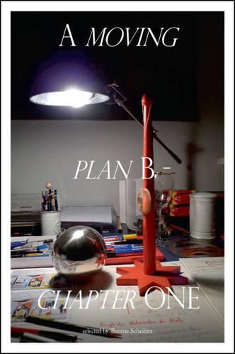 Cover image for A Moving Plan B - Chapter One: Selected by Thomas Scheibitz