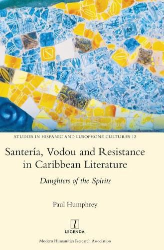 Cover image for Santeria, Vodou and Resistance in Caribbean Literature: Daughters of the Spirits