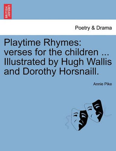 Cover image for Playtime Rhymes: Verses for the Children ... Illustrated by Hugh Wallis and Dorothy Horsnaill.