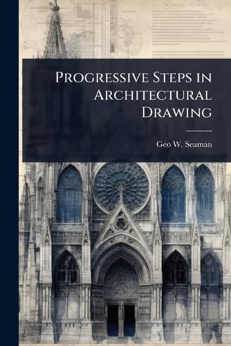 Cover image for Progressive Steps in Architectural Drawing