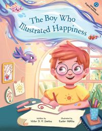 Cover image for The Boy Who Illustrated Happiness