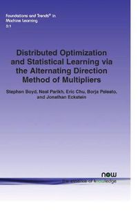 Cover image for Distributed Optimization and Statistical Learning via the Alternating Direction Method of Multipliers