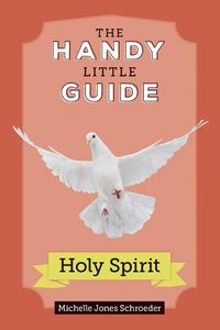 Cover image for Handy Little Guide to the Holy Spirit