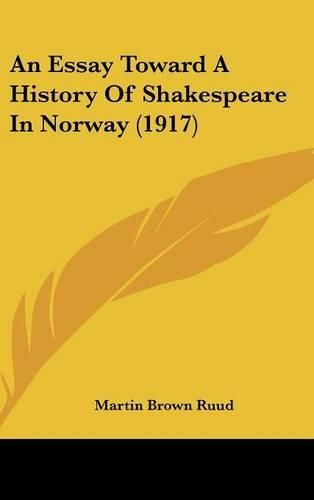 An Essay Toward a History of Shakespeare in Norway (1917)