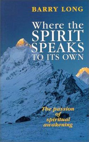 Cover image for Where the Spirit Speaks to its Own: The Passion of Spiritual Awakening