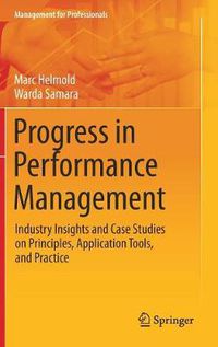 Cover image for Progress in Performance Management: Industry Insights and Case Studies on Principles, Application Tools, and Practice