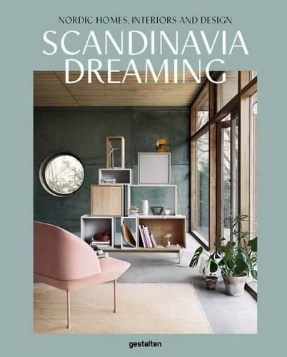 Cover image for Scandinavia Dreaming : Nordic Homes, Interiors and Design: Scandinavian Design, Interiors and Living