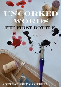 Cover image for Uncorked Words: the First Bottle