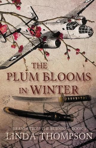 Cover image for The Plum Blooms in Winter: Inspired by a Gripping True Story from World War II's Daring Doolittle Raid