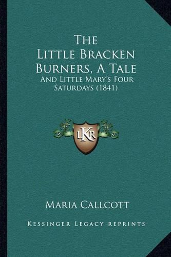 The Little Bracken Burners, a Tale: And Little Mary's Four Saturdays (1841)