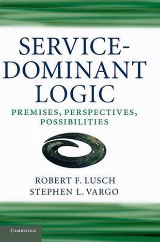 Cover image for Service-Dominant Logic: Premises, Perspectives, Possibilities