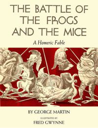 Cover image for Battle of the Frogs and the Mice: A Homeric Fable