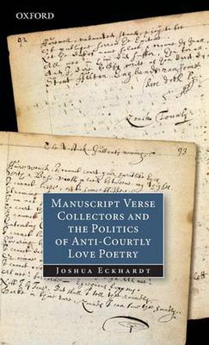 Cover image for Manuscript Verse Collectors and the Politics of Anti-Courtly Love Poetry