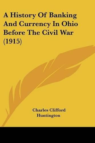 Cover image for A History of Banking and Currency in Ohio Before the Civil War (1915)