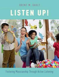 Cover image for Listen Up!: Fostering Musicianship Through Active Listening