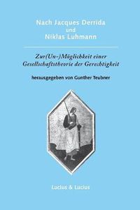 Cover image for Nach Jacques Derrida Und Niklas Luhmann: Zur (Un-)Moeglichkeit Einer Gesellschaftstheorie Der Gerechtigkeit